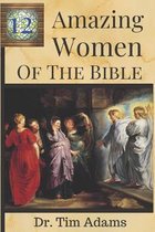 12 Amazing Women of the Bible