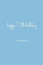 Happy 70th Birthday Notebook: Blue birthday celebration lined paperback jotter