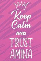 Keep Calm And Trust Amina: Funny Loving Friendship Appreciation Journal and Notebook for Friends Family Coworkers. Lined Paper Note Book.