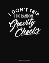 I Dont Trip I Do Random Gravity Checks: Cornell Notes Notebook
