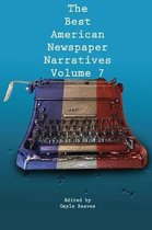 The Best American Newspaper Narratives, Volume 7