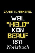 Zahntechnikerin, Weil ''Held'' Kein Beruf Ist Notizbuch: - Notizbuch mit 110 linierten Seiten - Format 6x9 DIN A5 - Soft cover matt -
