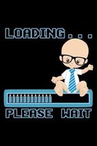 Loading please wait: Notebook (Journal, Diary) for Moms getting a Baby Boy - 120 lined pages to write in