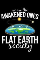 We are The Awakened Ones Flat Earth Society: 100 Page Blank Ruled Lined Writing Journal - 6'' x 9'' Gift