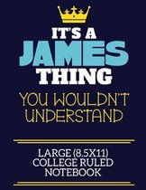 It's A James Thing You Wouldn't Understand Large (8.5x11) College Ruled Notebook