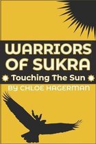 Warriors of Sukra: Touching the Sun