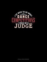 I've Been To So Many Dance Competitions I Could Be A Judge: Cornell Notes Notebook