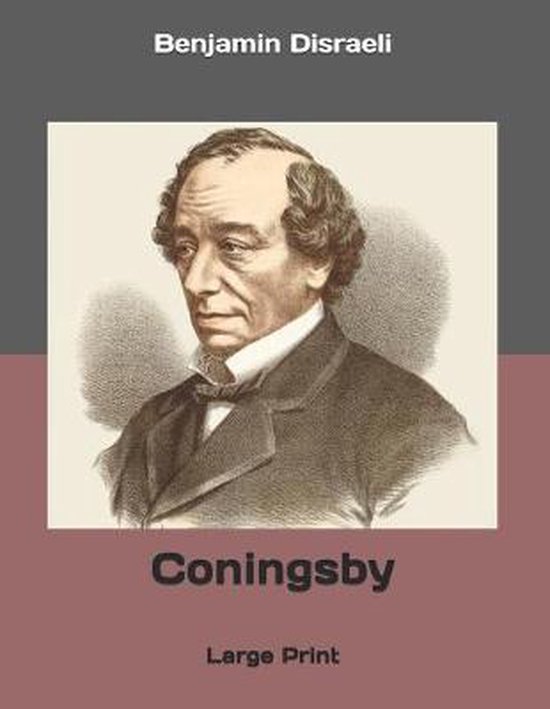 Coningsby, Benjamin Disraeli 9781686719516 Boeken