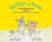 Beatrix the Bunny: Helps Buddy Make Friends