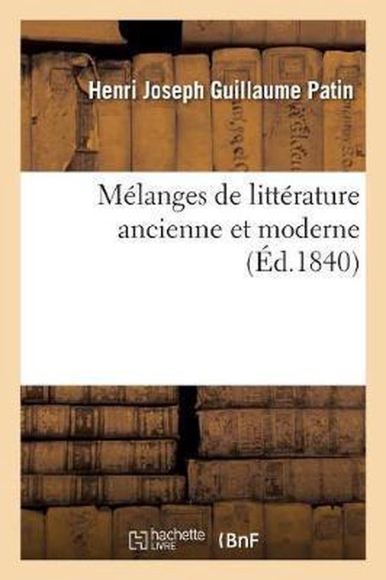 Mélanges de Littérature Ancienne Et Moderne