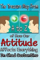 The Treasure Map from A-Z on How Our Attitude Affects Everything