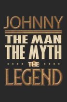 Johnny The Man The Myth The Legend: Johnny Notebook Journal 6x9 Personalized Customized Gift For Someones Surname Or First Name is Johnny