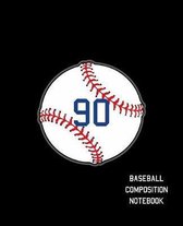90 Baseball Composition Notebook: Baseball Journal for Boys Monogram Jersey Number 90 Wide Ruled Composition Notebook
