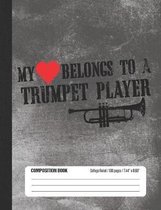 My Heart Belongs To A Trumpet Player Composition Book: Student College Ruled Notebook