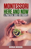 Montessori Here and Now: A practical guide for parents - A modern approach to montessori method for toddlers - Alternative education for child