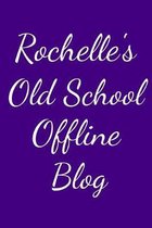 Rochelle's Old School Offline Blog: Notebook / Journal / Diary - 6 x 9 inches (15,24 x 22,86 cm), 150 pages.
