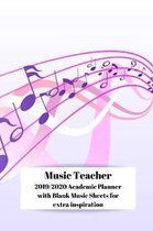 Music Teacher 2019-2020 Academic Planner: 2019-2020 19/20 Music Notes Design August 19-Aug 20 Academic Weekly Day Planner with BONUS 50 Blank Sheet Mu