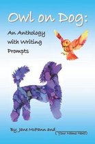 Owl on Dog: An Anthology with Writing Prompts