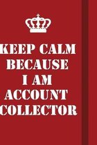 Keep Calm Because I Am Account Collector: Writing careers journals and notebook. A way towards enhancement