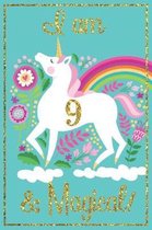 Unicorn Journal I am 9 & Magical!: with MORE UNICORNS INSIDE ! A Happy Birthday 9 Years Old Unicorn Journal Notebook for Kids, Birthday Unicorn Journa