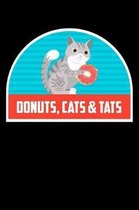 Donuts, Cats & Tats: Funny Notebook for Cat Owners and Tattoo Lovers