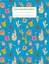 Cactus Composition Notebook: Cacti Succulent Plants Writing Pages