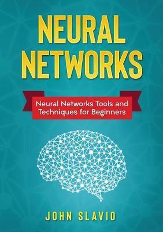 Boekomslag voor 'Neural Networks' met de tekst 'Neural Networks Tools and Techniques for Beginners' en een afbeelding van een brein.