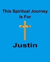 This Spiritual Journey Is For Justin: Your personal notebook to help with your spiritual journey