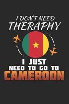 I Don't Need Therapy I Just Need To Go To Cameroon: Cameroon Notebook - Cameroon Vacation Journal - Handlettering - Diary I Logbook - 110 White Blank