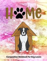 Home: Composition Notebook for Dog and Puppy Lovers