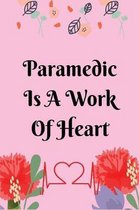 Paramedic is a work of Heart: pretty Paramedic Blank Lined Notebook Journal, Ruled lined, Writing Book, for medical assistant, Paramedic. gift gig