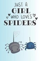 Just A Girl Who Loves Spiders: Cute Spider Lovers Journal / Notebook / Diary / Birthday Gift (6x9 - 110 Blank Lined Pages)