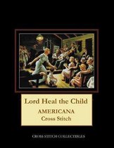 Lord Heal the Child