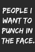 People i want to punch in the face: College Ruled Composition Notebook (100 Page,6'' x 9'' )