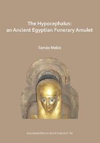 Archaeopress Egyptology-The Hypocephalus: An Ancient Egyptian Funerary Amulet