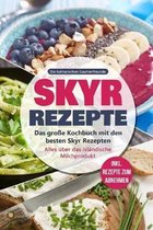 Skyr Rezepte: Das gro�e Kochbuch mit den besten Skyr Rezepten. Alles �ber das isl�ndische Milchprodukt - inkl. Rezepte zum Abnehmen