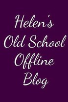 Helen's Old School Offline Blog: Notebook / Journal / Diary - 6 x 9 inches (15,24 x 22,86 cm), 150 pages.