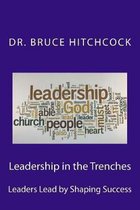 Leadership in the Trenches: Leaders Lead by Shaping Success
