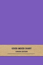 Good Mood Diary Senior Edition: A purple quick daily gratitude journal for dementia and Alzheimers patients - Track emotions and focus on happiness to