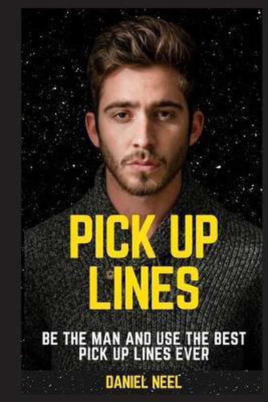 Pick Up Lines be the man and use the best pick up lines ever, Daniel