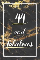 44 And Fabulous: Lined Journal / Notebook - 44th Birthday Gift - Fun And Practical Alternative to a Card - Elegant 44 yr Old Gift For W