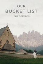 Our Bucket List For Couples: 100 Bucket List Ideas and 50 Journal Entries