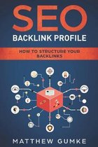 SEO Backlink Profile: How To Structure Your Backlinks