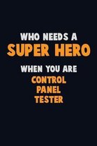 Who Need A SUPER HERO, When You Are Control Panel Tester