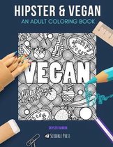 Hipster & Vegan: AN ADULT COLORING BOOK: Hipster & Vegan - 2 Coloring Books In 1