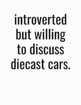 Introverted But Willing To Discuss Diecast Cars