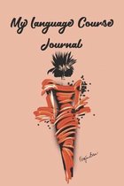 My Language Course Journal: Stylishly illustrated little notebook is the perfect accessory to accompany you to all your lessons and courses.