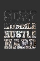 Stay Humble Hustle Hard: 6 x 9 Motivational Notebook for Hustlers and Entrepreneurs - 125 Lined Pages
