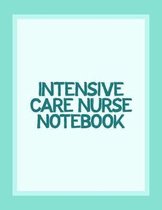 Intensive Care Nurse Notebook: Funny Nursing Theme Notepad Journal - Includes: Quotes From My Patients and Coloring Section - Graduation And Apprecia