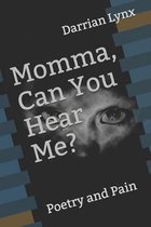 Momma, Can You Hear Me?: Poetry and Pain